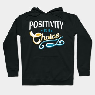 Positivity is a Choice Motivational Quote Hoodie